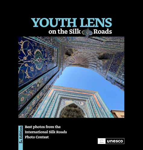 Youth Lens on the Silk Roads 5th Edition UNESCO